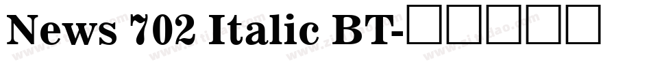 News 702 Italic BT字体转换